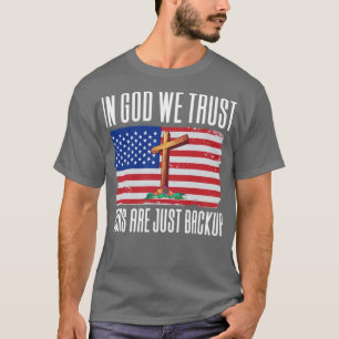 Camiseta Em Deus, Confiamos Em Armas Que São Apenas Backup