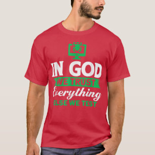Camiseta Em Deus, Confiamos Em Tudo O Resto Que Testamos Pr