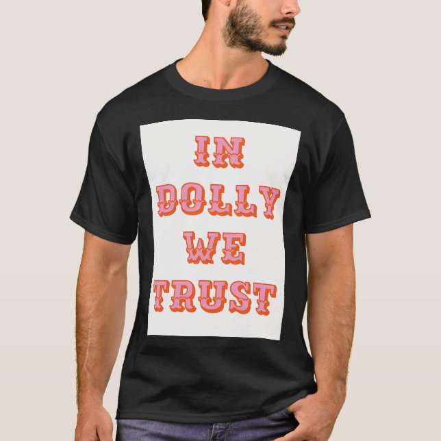 Camiseta Em Dolly We Trust-Dolly Parton (Frente)