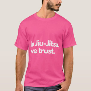 Camiseta Em Jiu-Jitsu, Confiamos. Bjj Mma T Shirt