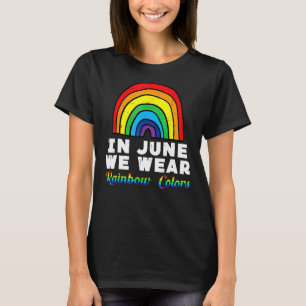 Camiseta Em junho Vestimos O Arco-Íris Cores Lgbt Pride Gay