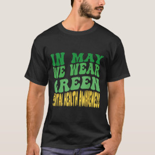 Camiseta Em maio, Vestimos Mês de Consciência Mental Verde