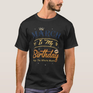 Camiseta Em Março É Meu Aniversário Sim O Mês Todo