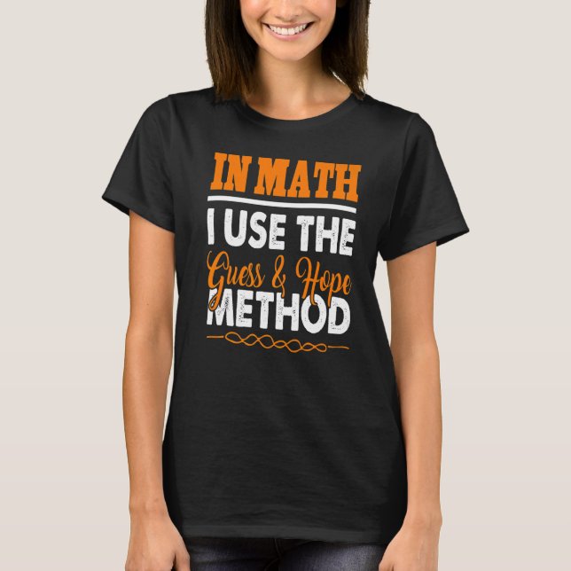 Camiseta Em matemática eu uso o método de adivinhar e esper (Frente)