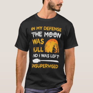 Camiseta Em Minha Defesa A Lua Era Cheio E Eu Ficava Uns
