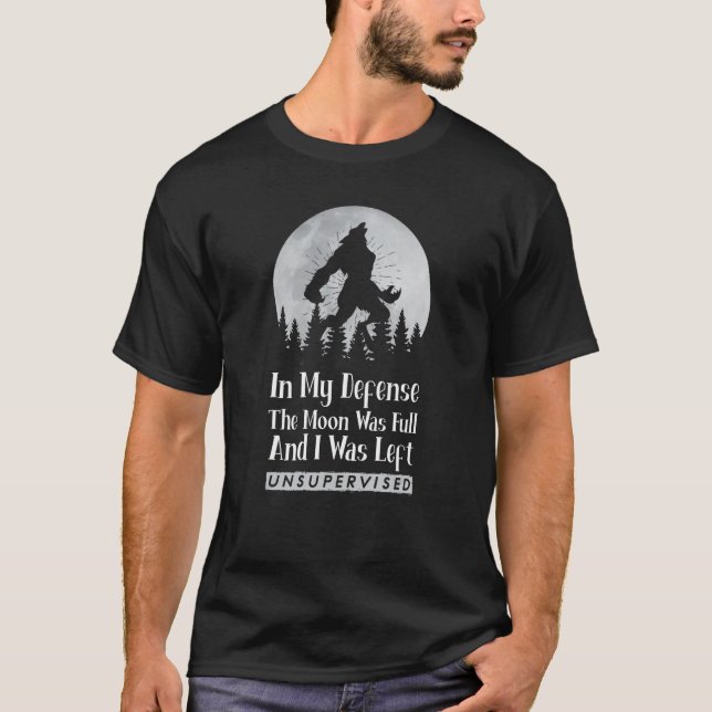 Camiseta Em Minha Defesa, A Lua Era Cheio Wolf Monster. (Frente)