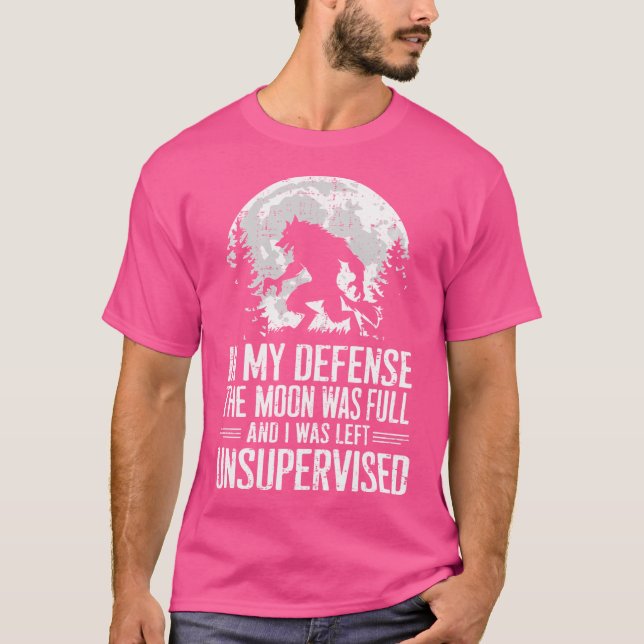 Camiseta Em Minha Defesa, A Lua Era Cheio Wolf Monster. (Frente)