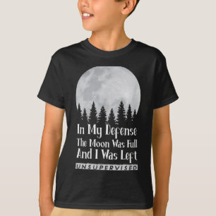 Camiseta Em minha defesa a lua estava cheia e eu fui deixad