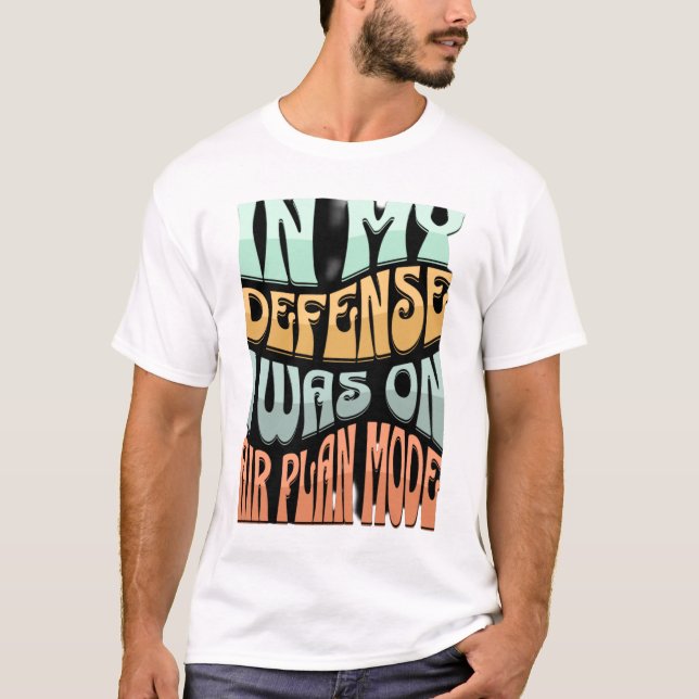 Camiseta Em Minha Defesa, eu estava no modo de avião - cita (Frente)
