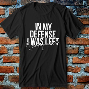Camiseta Em minha defesa eu estava sem supervisão Engraçado