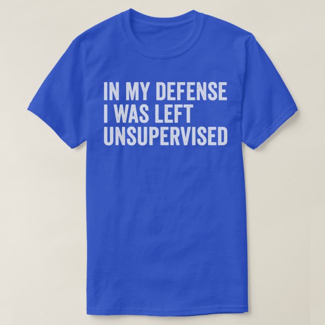 Camiseta em minha defesa, eu fiquei sem supervisão (Frente do Design)