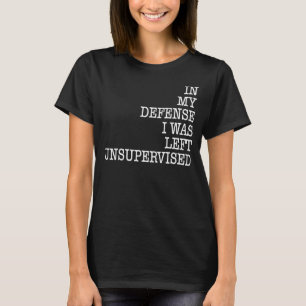 Camiseta Em Minha Defesa Eu Fiquei Sem Supervisão Humor Say