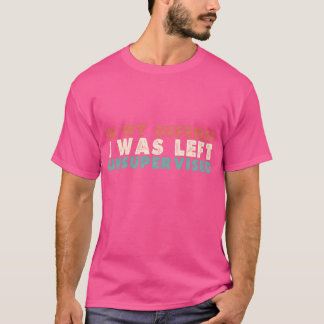 Camiseta Em Minha Defesa Eu Fui Deixada Sem Supervisão garo
