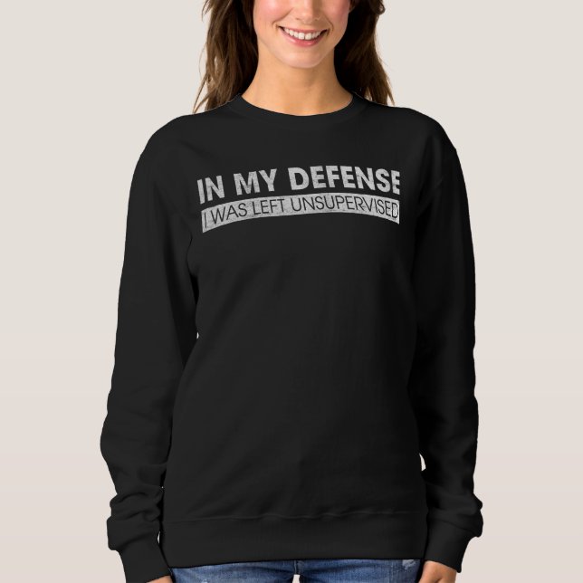 Camiseta Em Minha Defesa Eu Fui Deixado Sem Supervisão (Frente)