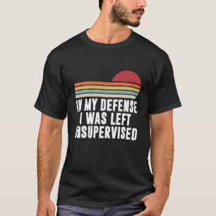 Camiseta Em Minha Defesa Eu Fui Deixado Sem Supervisão