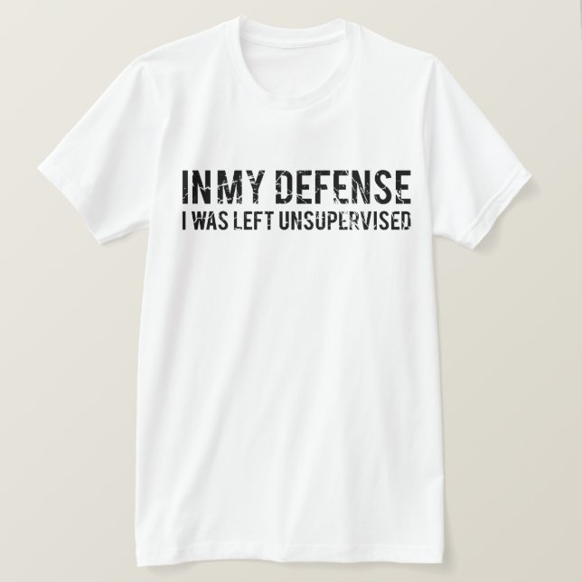Camiseta Em Minha Defesa Eu Fui Deixado Sem Supervisão (Frente do Design)