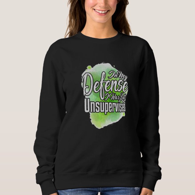 Camiseta Em Minha Defesa, Eu Fui Deixado Sem Supervisão De  (Frente)
