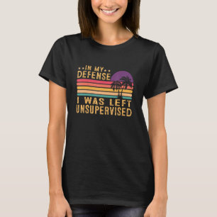 Camiseta Em Minha Defesa, Eu Fui Deixado Sem Supervisão, Re