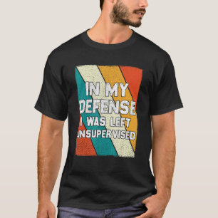 Camiseta Em minha defesa eu fui deixado sem supervisão Retr
