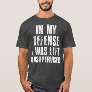 Camiseta Em Minha Defesa Eu Fui Deixado Sem Supervisão, Sar