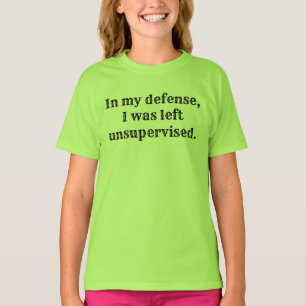 Camiseta Em minha defesa, fui deixado sem supervisão.