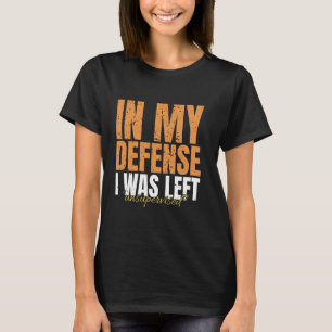 Camiseta Em minha defesa, fui deixado sem supervisão Piada 