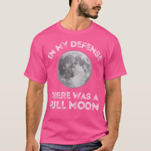 Camiseta Em Minha Defesa Havia Um Pai Sarcástico De Lua Com