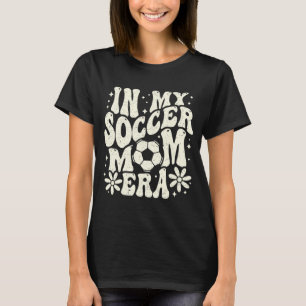 Camiseta Em Minha Época Mãe Era Futebol Mamãe Mãe Mãe Mães