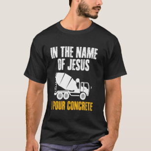 Camiseta Em Nome De Jesus Eu Derramo Concreto Equipe De Tra