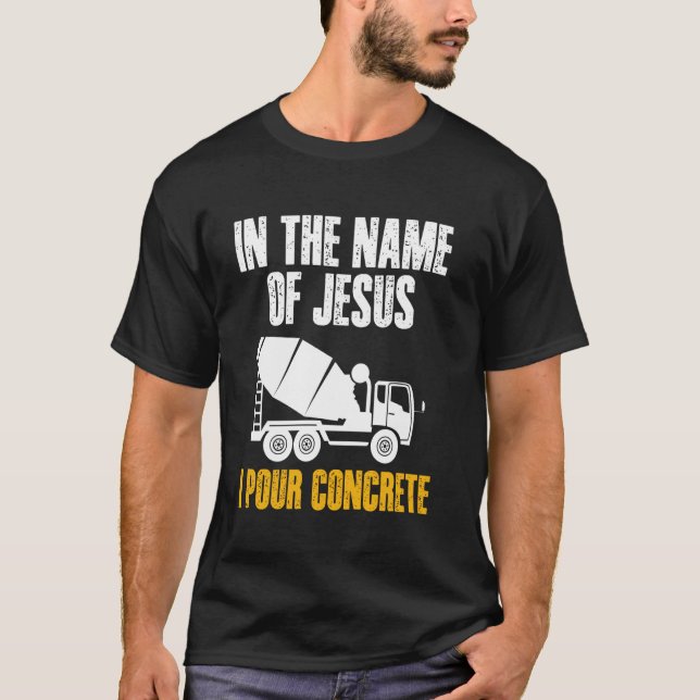 Camiseta Em Nome De Jesus Eu Derramo Concreto Equipe De Tra (Frente)