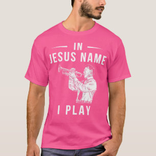 Camiseta Em Nome de Jesus Eu Toço Trombeta