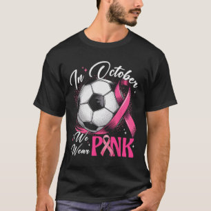 Camiseta Em Outubro Nós Usamos Rosa Conscientização do Cânc
