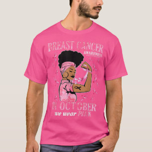 Camiseta Em Outubro Nós Usamos Rosa Mulher Negra Câncer de 