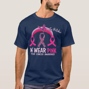 Camiseta Em outubro, Vestimos a consciência cor-de-rosa Mês