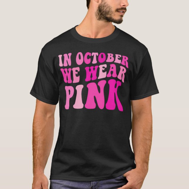 Camiseta Em outubro, Vestimos Cancer De Mama Rosa Para W (Frente)