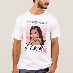 Camiseta Em outubro Vestimos Melanin Blac, Cancer Rosa,
