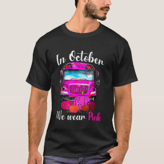 Camiseta Em outubro, Vestimos O Cancer A De Ônibus Rosa