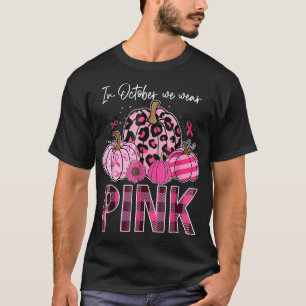 Camiseta Em outubro, Vestimos O Cancer De Mama Rosa-Pumpkin