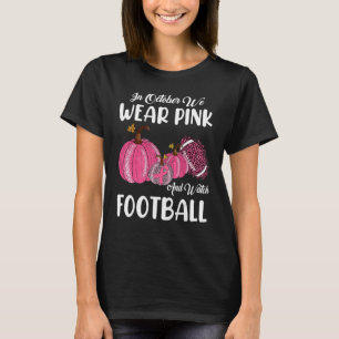 Camiseta Em Outubro, Vestimos O Rosa E Assistimos À Pumpkin