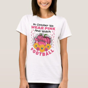 Camiseta Em Outubro Vestimos Rosa E Assistimos Ao Futebol