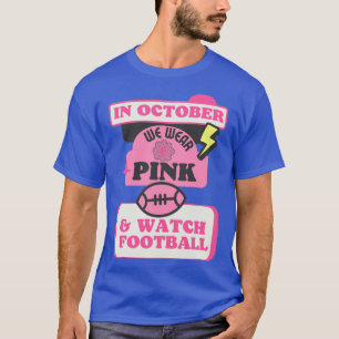 Camiseta Em outubro vestimos rosa e assistimos futebol