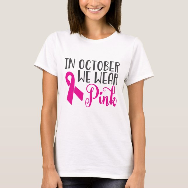 Camiseta Em outubro Vestimos Rosa| Sensibilização do Cancer (Frente)