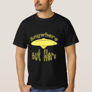 Camiseta Em Qualquer Lugar, Mas Aqui OVNI É Engraçado