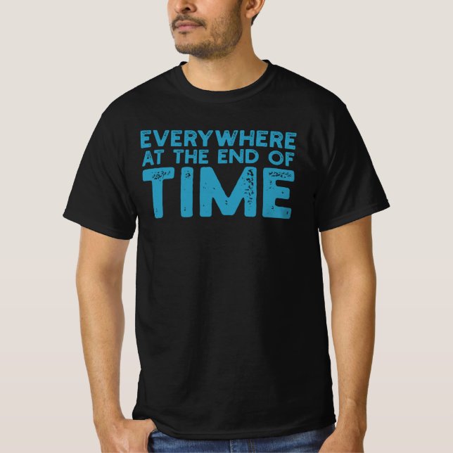 Camiseta Em Todo Lugar No Fim Dos Tempos (Frente)
