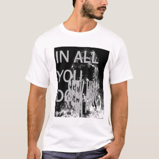 Camiseta Em tudo você faz, para procurá-lo 1