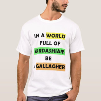 Camiseta em um cheio mundial de kardashians ser um galagher