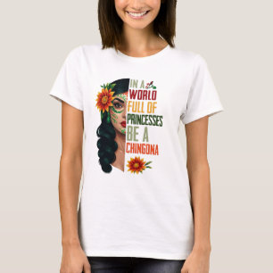 Camiseta Em Um Cheio Mundial De Princesas Seja Uma Chingona