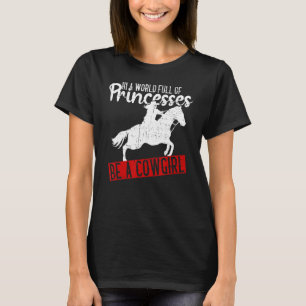 Camiseta Em Um Cheio Mundial De Princesas Seja Uma Cowgi