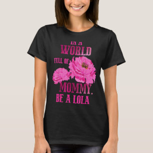 Camiseta Em um Cheio Mundial, Dia das Mamães, Ser Lola