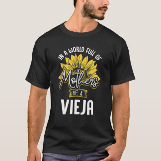 Camiseta Em Um Mundo Cheio De Mães Seja Uma Vieja T Present